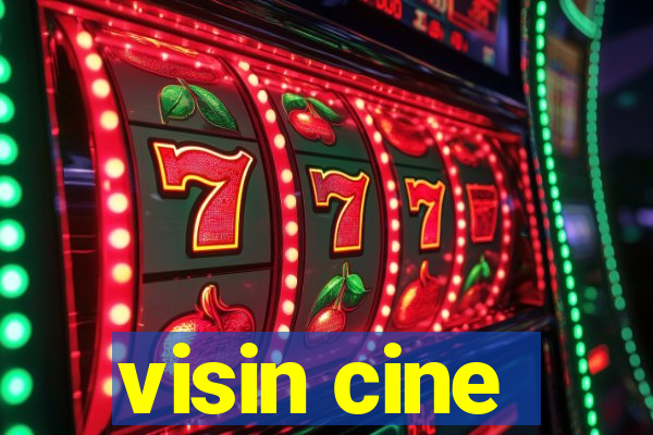 visin cine